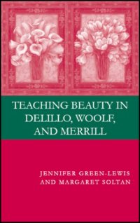 cover of the book Teaching Beauty in DeLillo, Woolf, and Merrill