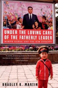 cover of the book Under the Loving Care of the Fatherly Leader: North Korea and the Kim Dynasty