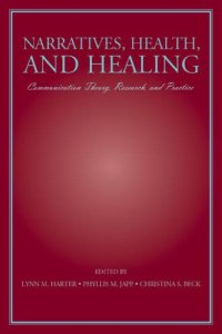 cover of the book Narratives, Health, and Healing: Communication Theory, Research, and Practice (LEA's Communication Series)