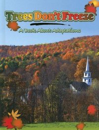 cover of the book Trees Don't Freeze: A Book About Adaptations (Big Ideas for Young Scientists)