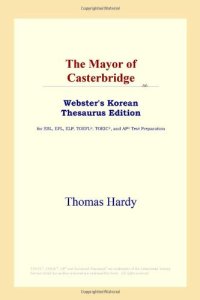 cover of the book The Mayor of Casterbridge (Webster's Korean Thesaurus Edition)