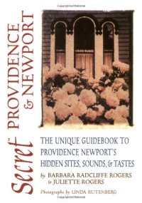 cover of the book Secret Providence & Newport: The Unique Guidebook to Providence & Newport's Hidden Sites, Sounds & Tastes (Secret Guide series)