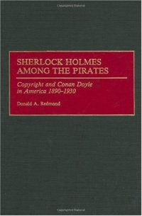 cover of the book Sherlock Holmes Among the Pirates: Copyright and Conan Doyle in America 1890-1930 (Contributions to the Study of World Literature)