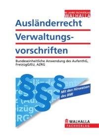 cover of the book Auslanderrecht - Verwaltungsvorschriften: Bundeseinheitliche Anwendung des AufenthG, FreizugG EU, AZRG