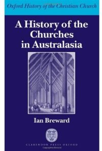 cover of the book A History of the Churches in Australasia (Oxford History of the Christian Church)