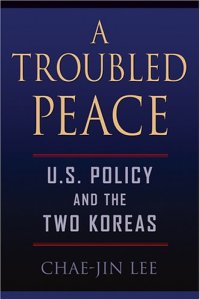 cover of the book A Troubled Peace: U.S. Policy and the Two Koreas