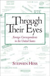 cover of the book Through Their Eyes: Foreign Correspondents in the United States (Newswork)