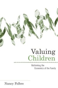 cover of the book Valuing Children: Rethinking the Economics of the Family (The Family and Public Policy)