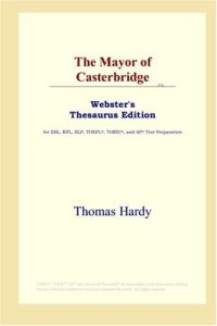 cover of the book The Mayor of Casterbridge (Webster's Thesaurus Edition)