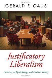 cover of the book Justificatory Liberalism: An Essay on Epistemology and Political Theory (Oxford Political Theory)