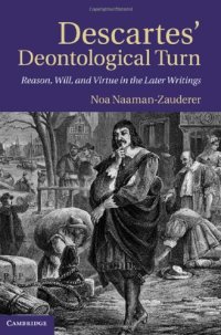 cover of the book Descartes' Deontological Turn: Reason, Will, and Virtue in the Later Writings