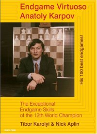 cover of the book Endgame Virtuoso Anatoly Karpov: The Exceptional Endgame Skills of the 12th World Champion