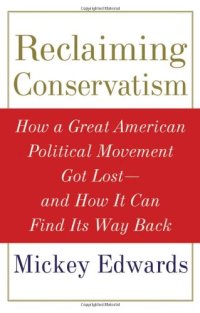 cover of the book Reclaiming Conservatism: How a Great American Political Movement Got Lost--And How It Can Find Its Way Back