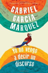 cover of the book Yo no vengo a decir un discurso (Vintage Espanol) (Spanish Edition)