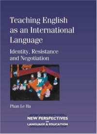 cover of the book Teaching English as an International Language: Identity, resistance and Negotiation (New Perspectives on Language and Education)