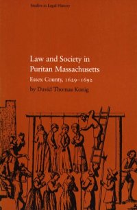 cover of the book Law and Society in Puritan Massachusetts: Essex County, 1629-1692 (Studies in Legal History)