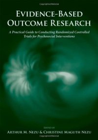 cover of the book Evidence-Based Outcome Research: A Practical Guide to Conducting Randomized Controlled Trials for Psychosocial Interventions