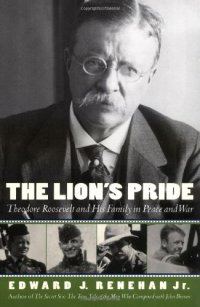 cover of the book The Lion's Pride: Theodore Roosevelt and His Family in Peace and War