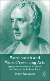 cover of the book Wordsworth & Word-Preserving Arts: Typographic Inscription, Ekphrasis and Posterity in the Later Work