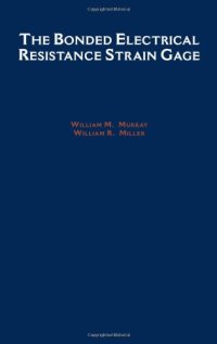 cover of the book The Bonded Electrical Resistance Strain Gage: An Introduction