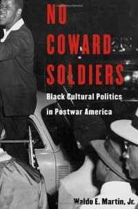 cover of the book No Coward Soldiers: Black Cultural Politics in Postwar America (Nathan I Huggins Lectures)