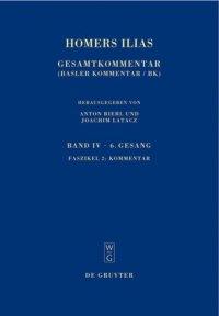 cover of the book Homers Ilias. Gesamtkommentar. Auf der Grundlage der Ausgabe von Ameis-Hentze-Cauer (1868-1913)   Kommentar: Faszikel 2 (Sechster Gesang)   Sammlung Wissenschaftlicher Commentare (Swc)