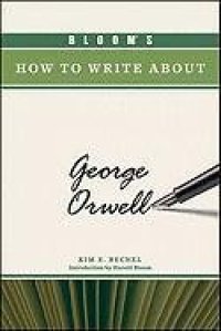 cover of the book Bloom's How to Write About George Orwell (Bloom's How to Write About Literature)