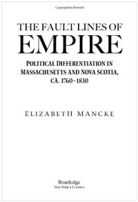 cover of the book The Fault Lines of Empire: Political Differentiation in Massachusetts and Nova Scotia, 1760-1830 (New World in the Atlantic World)