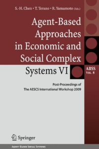 cover of the book Agent-Based Approaches in Economic and Social Complex Systems VI: Post-Proceedings of The AESCS International Workshop 2009