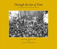 cover of the book Tribal Cultures in the Eastern Himalayas, Through the Eye of Time: Photographs of Arunachal Pradesh, 1859-2006 (v. 1)