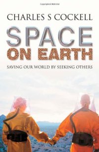 cover of the book Space on Earth: Saving Our World by Seeking Others