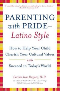 cover of the book Parenting with Pride-Latino Style: How to Help Your Child Cherish Your Cultural Values and Succeed in Today's World