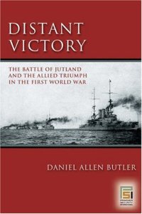 cover of the book Distant Victory: The Battle of Jutland and the Allied Triumph in the First World War