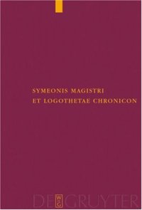 cover of the book Symeonis Magistri et Logothetae Chronicon: Recensuit Staffan Wahlgren (Corpus Fontium Historiae Byzantinae)