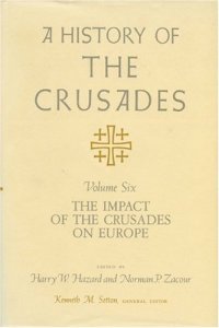 cover of the book A History of the Crusades, Volume VI: The Impact of the Crusades on Europe