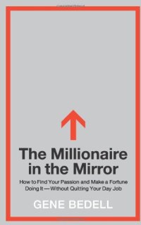 cover of the book The Millionaire in the Mirror: How to Find Your Passion and Make a Fortune Doing It--Without Quitting Your Day Job