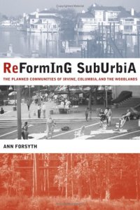 cover of the book Reforming Suburbia: The Planned Communities of Irvine, Columbia, and The Woodlands