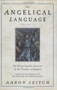 cover of the book The Angelical Language, Volume II: An Encyclopedic Lexicon of the Tongue of Angels