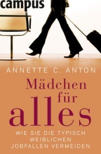 cover of the book Madchen fur alles: Wie Sie die typisch weiblichen Jobfallen vermeiden