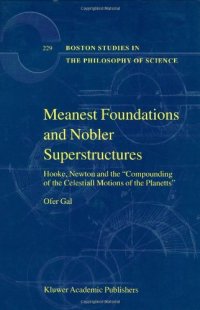 cover of the book Meanest Foundations and Nobler Superstructures: Hooke, Newton and ’’the Compounding of the Celestiall Motions of the Planetts’’