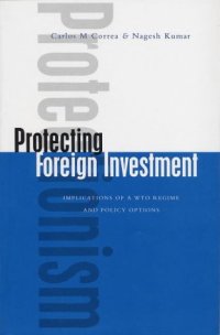 cover of the book Protecting Foreign Investment: Implications of A WTO Regime and Policy Options