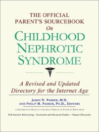 cover of the book The Official Parent's Sourcebook on Childhood Nephrotic Syndrome