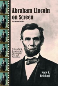 cover of the book Abraham Lincoln on Screen: Fictional and Documentary Portrayals on Film and Television, 2d ed.