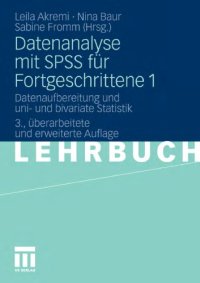 cover of the book Datenanalyse mit SPSS fur Fortgeschrittene 1: Datenaufbereitung und uni- und bivariate Statistik. 3. Auflage (Lehrbuch)