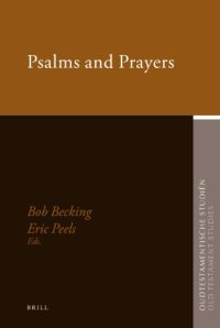 cover of the book Psalms and Prayers: Papers Read at the Joint Meeting of the Society for Old Testament Study and Het Oud Testamentisch Werkgezelschap in Nederland en Belgie, Apeldoorn August 2006 (Oudtestamentische Studien)