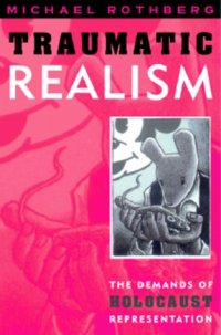 cover of the book Traumatic Realism: The Demands of Holocaust Representation