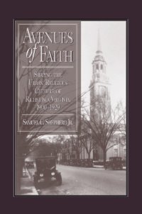 cover of the book Avenues of Faith: Shaping the Urban Religious Culture of Richmond, Virginia, 1900-1929 (Religion and American Culture)