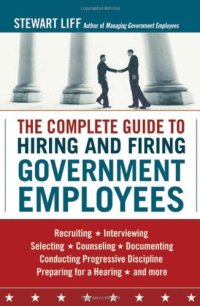 cover of the book The Complete Guide to Hiring and Firing Government Employees