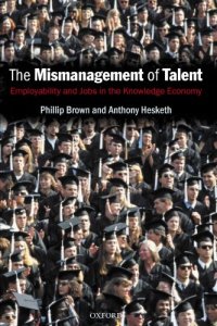 cover of the book The Mismanagement of Talent: Employability and Jobs in the Knowledge Economy