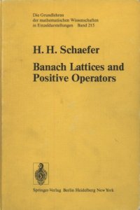 cover of the book Banach Lattices and Positive Operators (Grundlehren Der Mathematischen Wissenschaften Series, Vol 215)